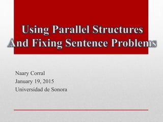 Parallel Structure Issues Using Parallel Structures and Fixing Structures Problems | PPTX