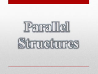 Parallel Structure Issues Using Parallel Structures and Fixing Structures Problems | PPTX