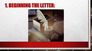1. BEGINNING THE LETTER:
 