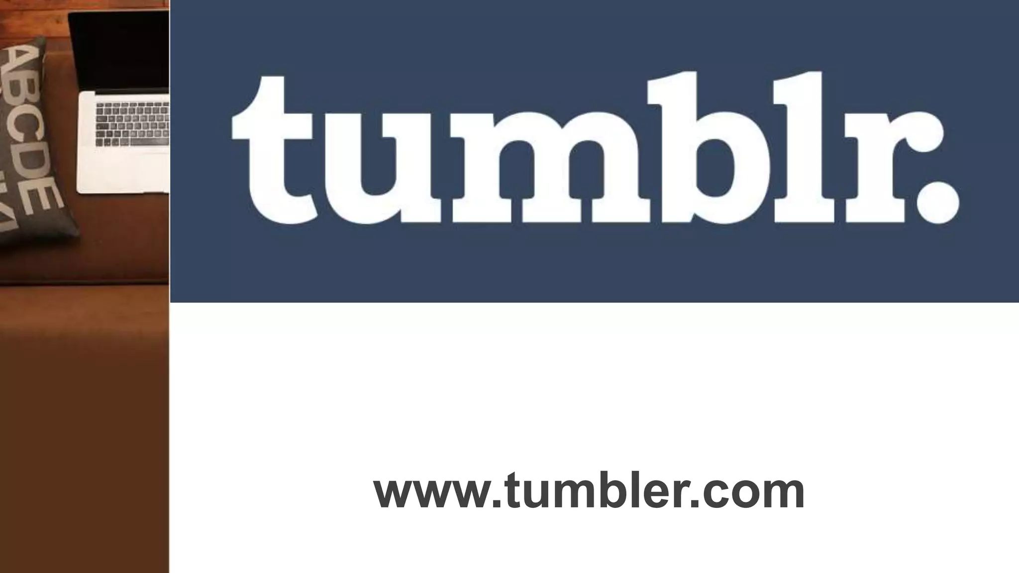 www.tumbler.com
 