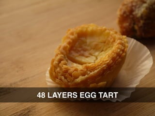 48 LAYERS EGG TART
 