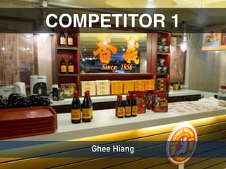 COMPETITOR 1
Ghee Hiang
 