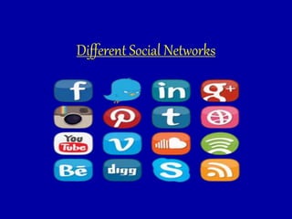 Different Social Networks
 