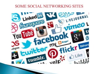 SOME SOCIAL NETWORKING SITES
 