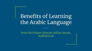English Presentation - Benefits of Learning the Arabic Language.pptx