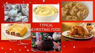 TYPICAL
CHRISTMAS FOOD
 