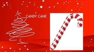 CANDY CANE
 