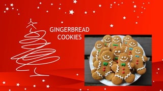 GINGERBREAD
COOKIES
 