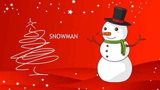 SNOWMAN
 