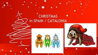 CHRISTMAS
in SPAIN / CATALONIA
 