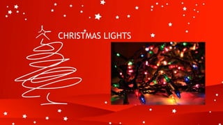 CHRISTMAS LIGHTS
 