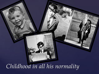 Childhood in all his normality
 