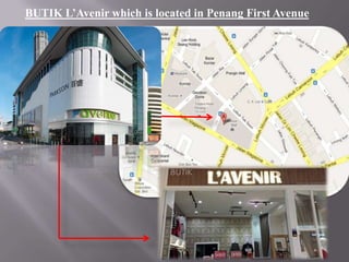 BUTIK L’Avenir which is located in Penang First Avenue

 