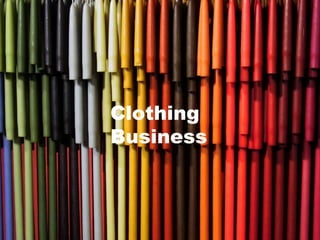 Clothing
Business

 