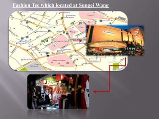 Fashion Tee which located at Sungei Wang

 