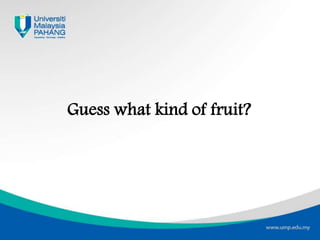 Guess what kind of fruit?
