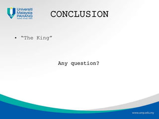 CONCLUSION
• “The King”
Any question?