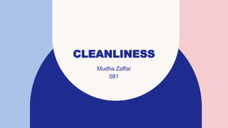 CLEANLINESS
Mudha Zaffar
081
 