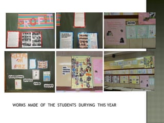 WORKS MADE OF THE STUDENTS DURYING THIS YEAR
 