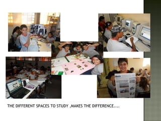 THE DIFFERENT SPACES TO STUDY ,MAKES THE DIFFERENCE....
 