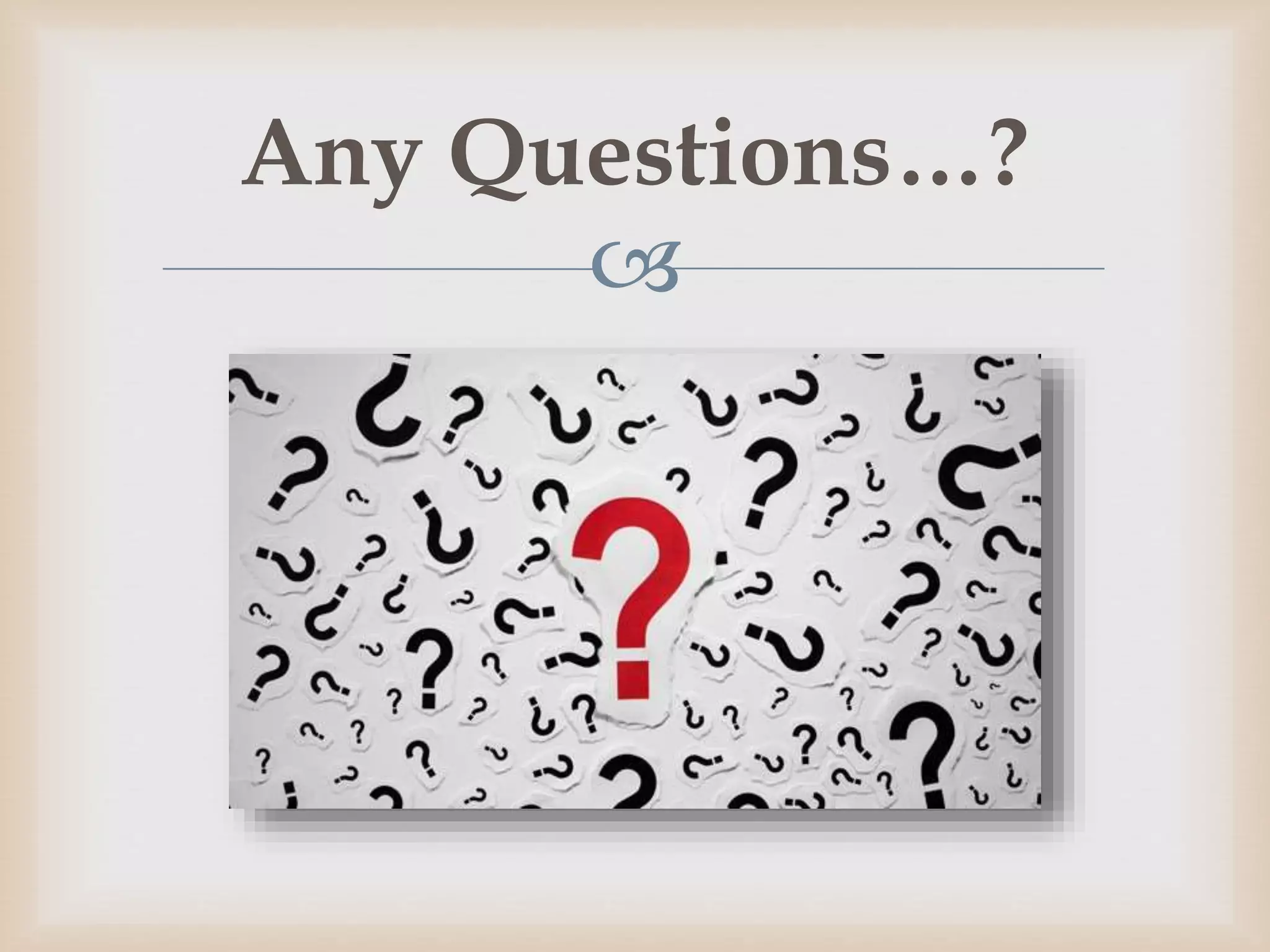 
Any Questions…?
 