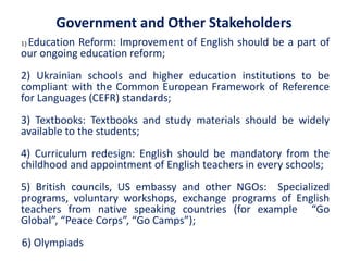 Government and Other Stakeholders
1) Education Reform: Improvement of English should be a part of
our ongoing education re...