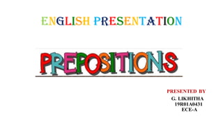 ENGLISH PRESENTATION
PRESENTED BY
G. LIKHITHA
19R01A0431
ECE-A
 
