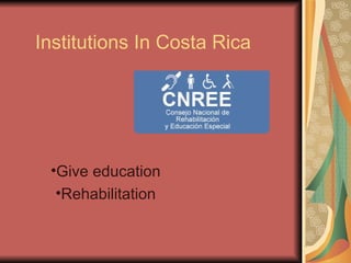 Institutions In Costa Rica Give education Rehabilitation 