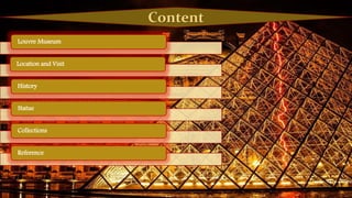 Louvre Museum
Location and Visit
History
Statue
Collections
Reference
Content
 