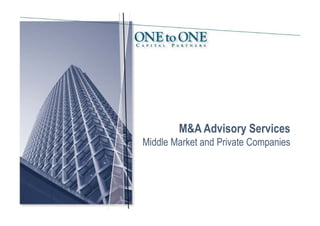 M&A Advisory Services
Middle Market and Private Companies
 