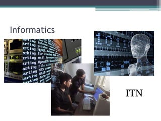 Informatics
ITN
 
