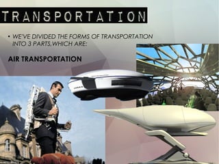 ●
WE'VE DIVIDED THE FORMS OF TRANSPORTATION
INTO 3 PARTS,WHICH ARE:
AIR TRANSPORTATION
 