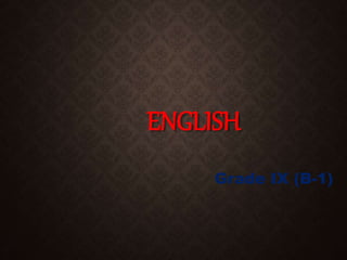 ENGLISH
Grade IX (B-1)
 
