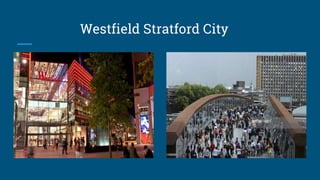 Westfield Stratford City
 