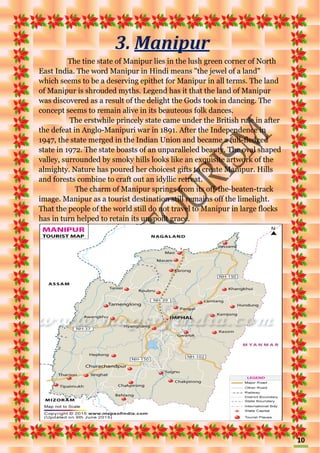 10
3. Manipur
The tine state of Manipur lies in the lush green corner of North
East India. The word Manipur in Hindi means "the jewel of a land"
which seems to be a deserving epithet for Manipur in all terms. The land
of Manipur is shrouded myths. Legend has it that the land of Manipur
was discovered as a result of the delight the Gods took in dancing. The
concept seems to remain alive in its beauteous folk dances.
The erstwhile princely state came under the British rule in after
the defeat in Anglo-Manipuri war in 1891. After the Independence in
1947, the state merged in the Indian Union and became a full-fledged
state in 1972. The state boasts of an unparalleled beauty. The oval shaped
valley, surrounded by smoky hills looks like an exquisite artwork of the
almighty. Nature has poured her choicest gifts to create Manipur. Hills
and forests combine to craft out an idyllic retreat.
The charm of Manipur springs from its off-the-beaten-track
image. Manipur as a tourist destination still remains off the limelight.
That the people of the world still do not travel to Manipur in large flocks
has in turn helped to retain its unspoilt grace.
 