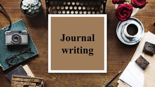 Journal
writing
 