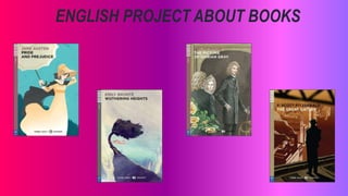ENGLISH PROJECT ABOUT BOOKS
 