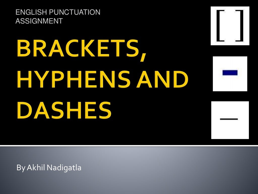 Brackets, Hyphens and Dashes.