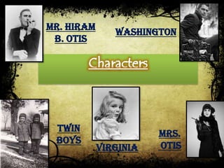 Mr. Hiram
B. Otis
Mrs.
Otis
Washington
Twin
Boys
Virginia
 