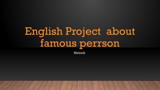 English Project about
famous perrson
Melendi
 