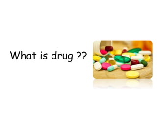 What is drug ??
 