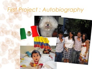 First Project : Autobiography
 