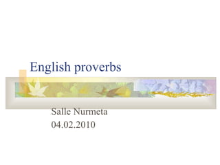 English proverbs Salle Nurmeta 04.02.2010 