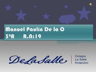 Manuel Paulín De la O3ºA      R.N:19 