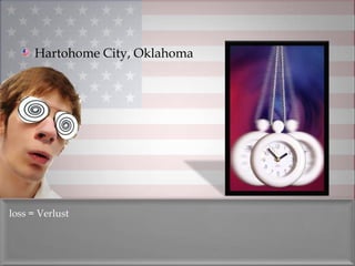 Hartohome City, Oklahoma




loss = Verlust
 