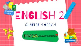 ENGLISH 2
QUARTER 4 WEEK 4
 