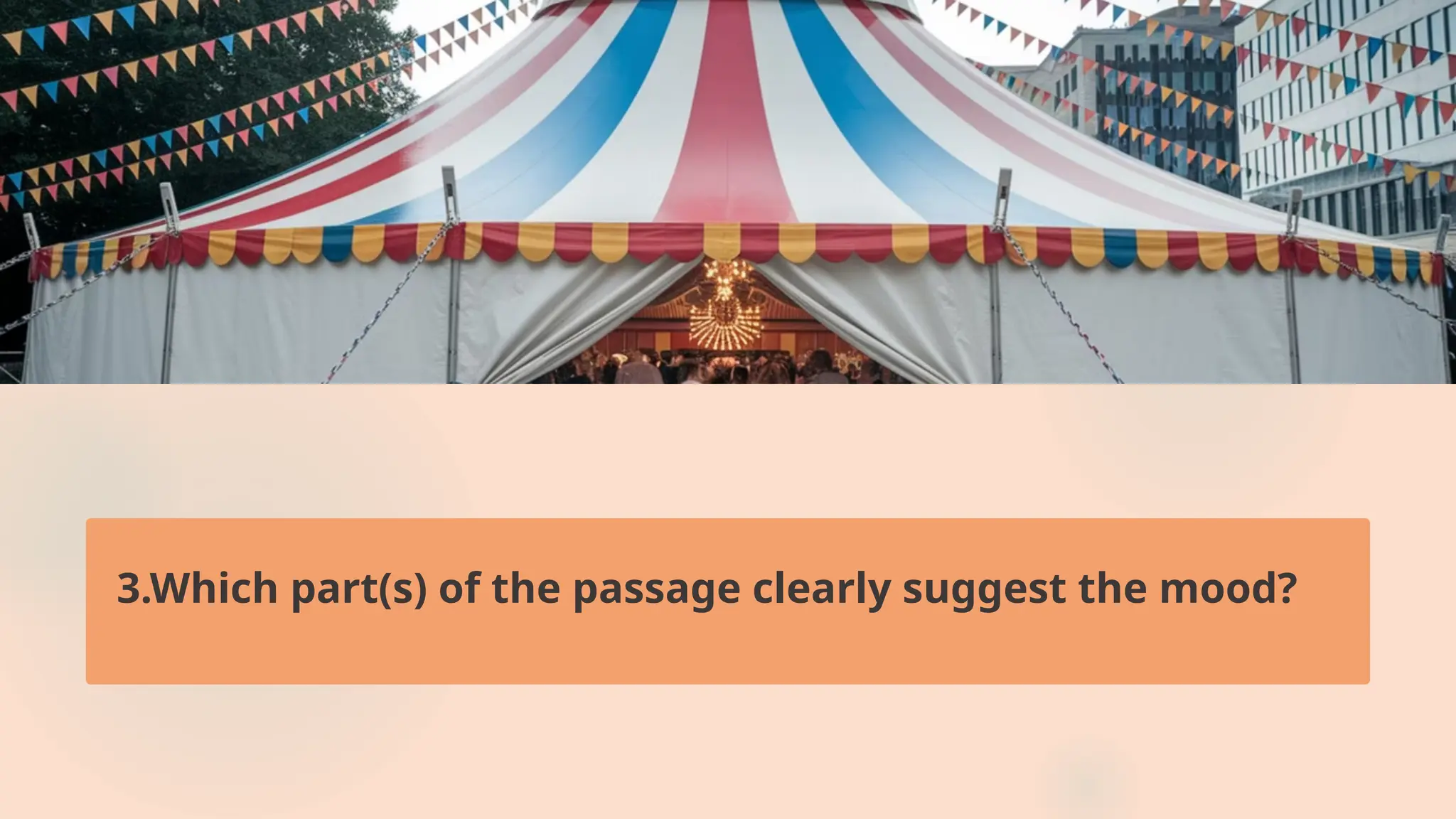 3.Which part(s) of the passage clearly suggest the mood?
 