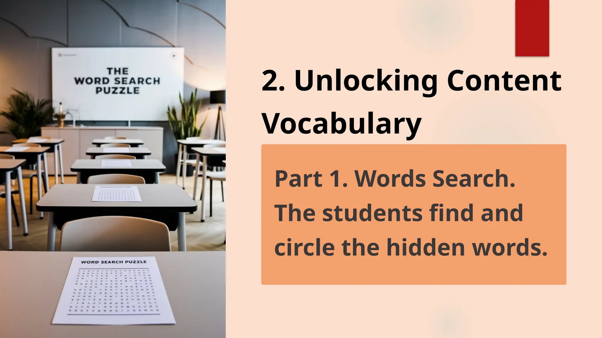 2. Unlocking Content
Vocabulary
Part 1. Words Search.
The students find and
circle the hidden words.
 