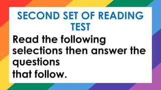SECOND SET OF READING
TEST
Read the following
selections then answer the
questions
that follow.
 