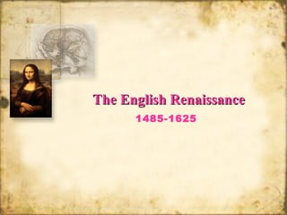 The English Renaissance 1485-1625 